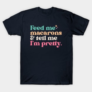 Vintage Feed Me Macarons and Tell Me I'm Pretty // Funny Colorful Quote T-Shirt